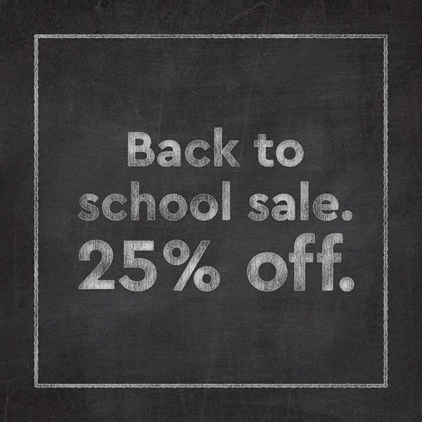 Back to school sale. Save 25%.